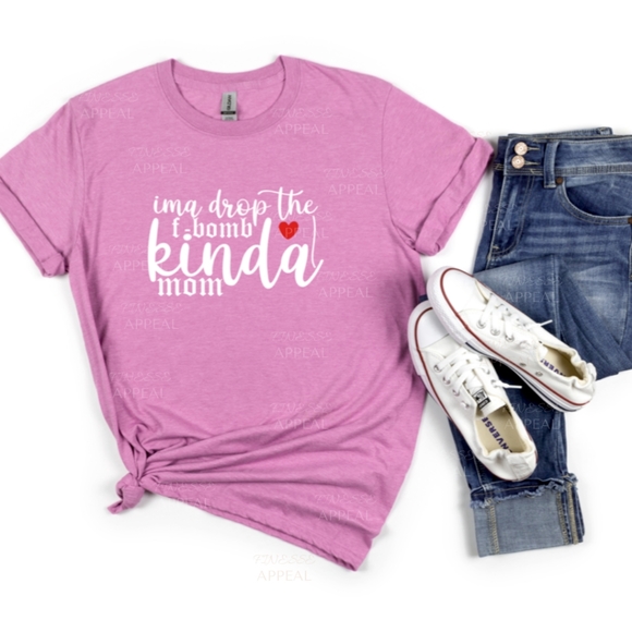 "Ima Drop The F-Bomb Kinda Mom" Handmade T-Shirt; Sizes S, M, L, XL - Picture 1 of 2